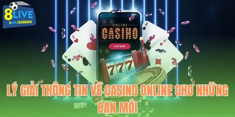 Lý giải thông tin về casino online cho những bạn mới