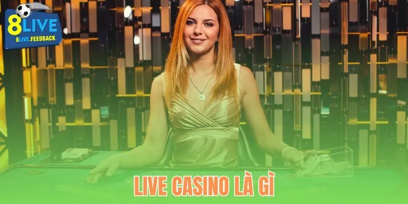 Live Casino Là Gì