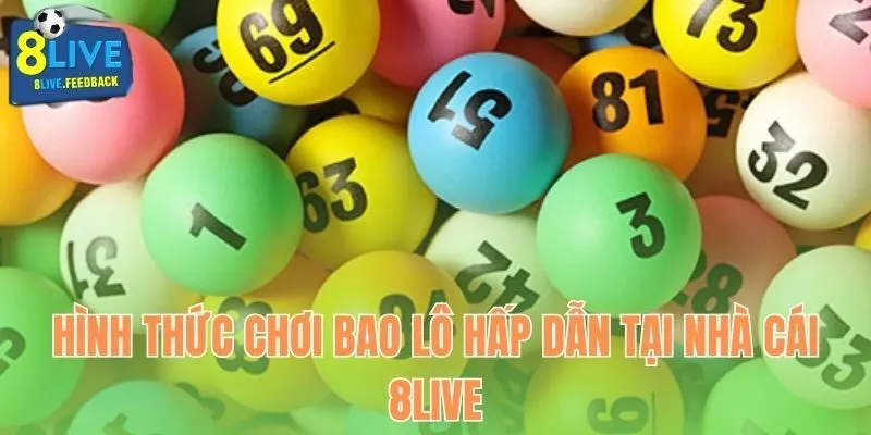 Hình thức chơi bao lô hấp dẫn tại nhà cái 8LIVE