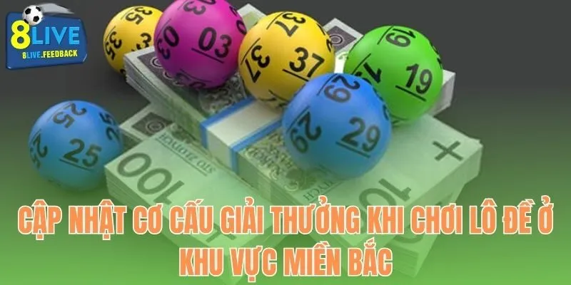 Cập nhật cơ cấu giải thưởng khi chơi lô đề ở khu vực miền Bắc