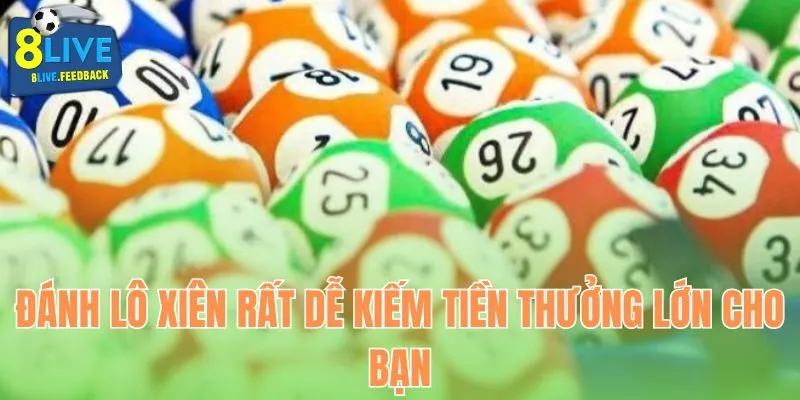 Đánh lô xiên rất dễ kiếm tiền thưởng lớn cho bạn