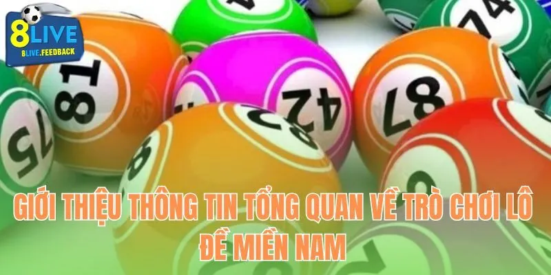 Giới thiệu thông tin tổng quan về trò chơi lô đề miền Nam