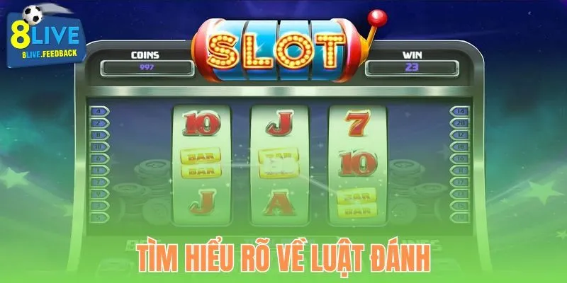 Thủ thuật quay slot dễ dùng nhất là phải tìm hiểu rõ về luật đánh